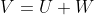 V = U+W